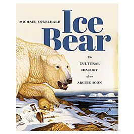 Architectura & Natura - Ice Bear - The Cultural History of an Arctic Icon