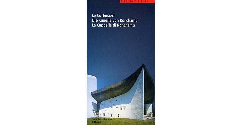 Le Corbusier - Die Kapelle von Ronchamp / La Cappella di Ronchamp