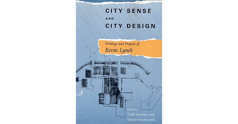 City Sense and City Design - Writings and Projects of Kevin Lynch