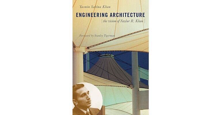 Engineering Architecture - The Vision of Fazlur R. Khan