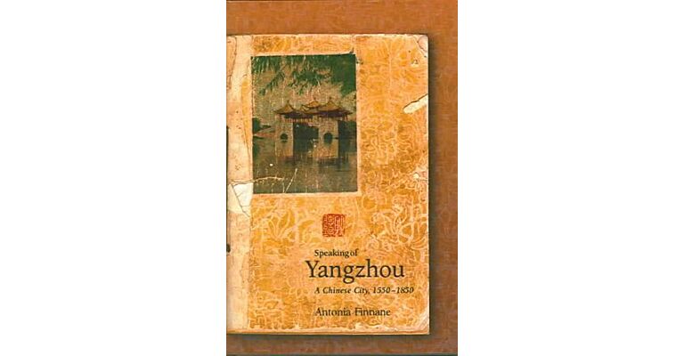 Speaking of Yangzhou, a Chinese City, 1550-1850