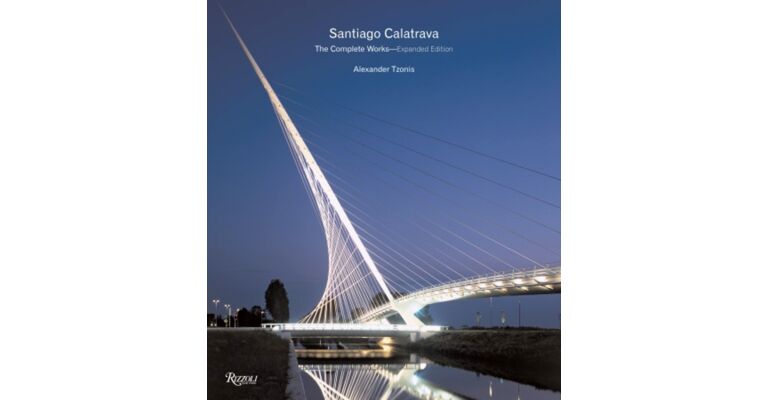 Santiago Calatrava - The Complete Works - Expanded Editions