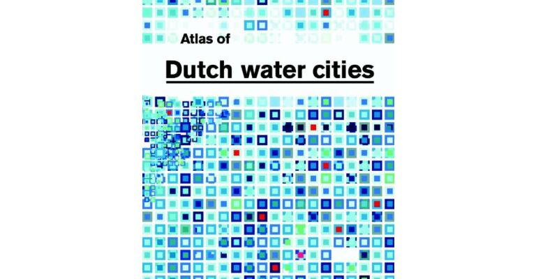 Atlas of Dutch Water Cities