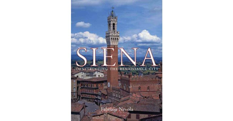 Siena - Constructing the Renaissance City