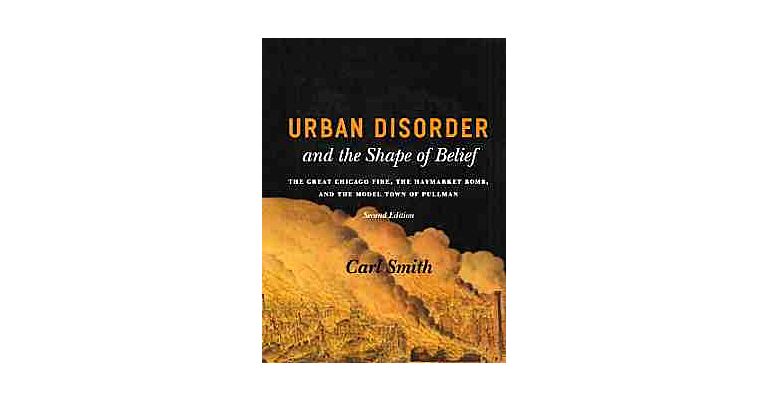 Urban Disorder and the Shape of Belief. The Great Chicago Fire