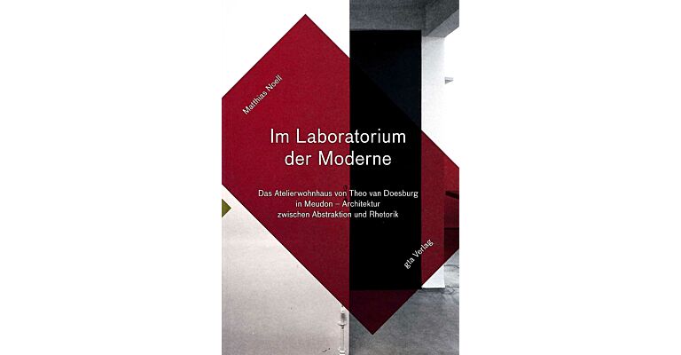 Im Laboratorium der Moderne : Das Atelierwohnhaus von Theo van Doesburg in Meudon