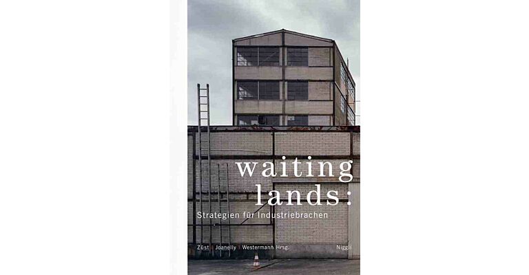 Waiting lands: Strategien für Industriebrachen