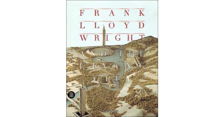 Architectura & Natura - Frank Lloyd Wright and the Living City