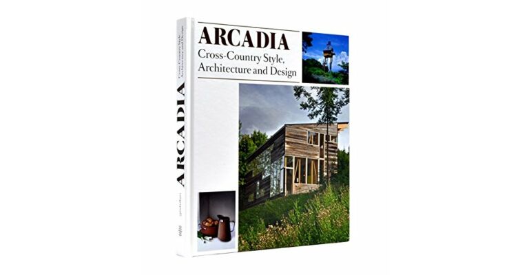 Arcadia : Cross-Country Style, Architecture and Design