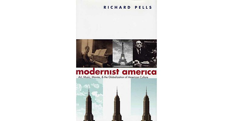 Modernist America. Art, Music, Movies, & the globalization of American Culture