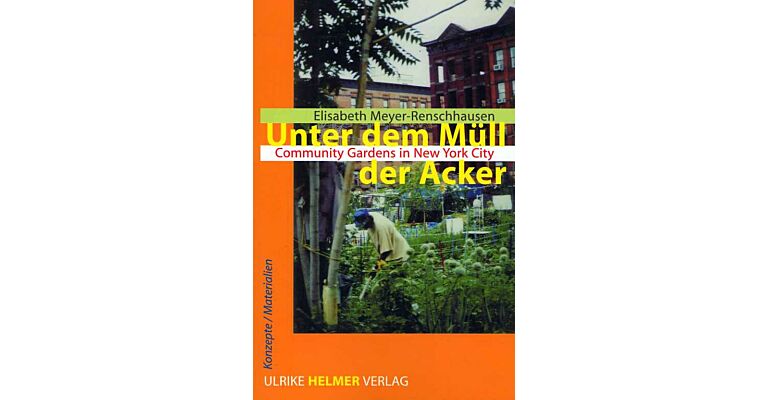 Unter dem Müll der Acker - Community Gardens in New York City