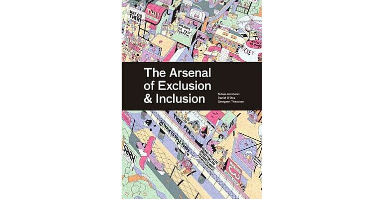 The Arsenal of Exclusion / Inclusion - 101 Things that Open and Close the City