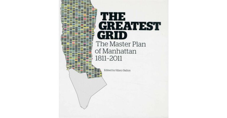 The Greatest Grid - The Master Plan of Manhattan 1811-2011