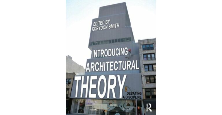 Introducing Architectural Theory. Debating a Discipline