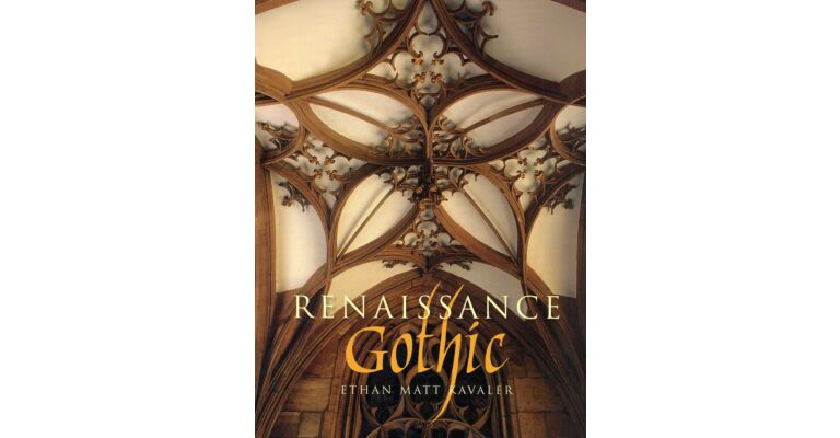 Renaissance Gothic - Architecture and the Arts in Northern Europe 1470-1540