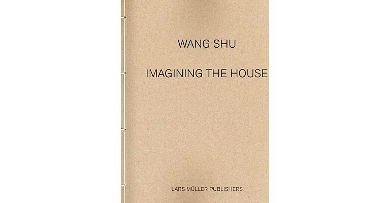 Wang Shu - Imagining the House