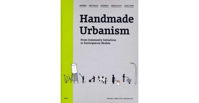 Handmade Urbanism - From Community Initiatives to Participation Models