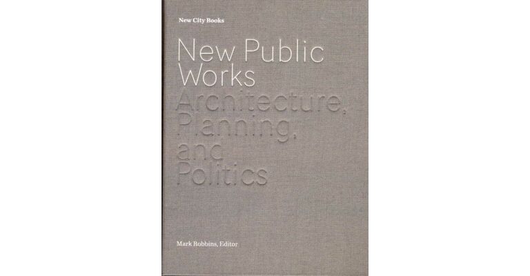 New Public Works - Architecture, Planning  and Politics