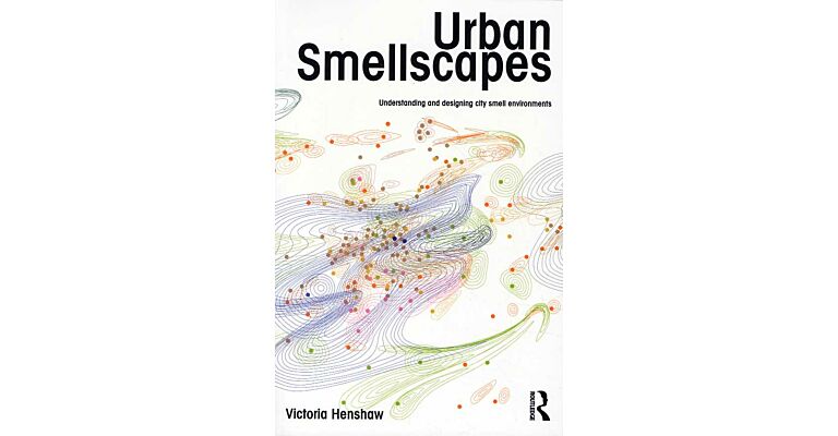 Urban Smellscapes. Understanding and Designing City Smell Environments