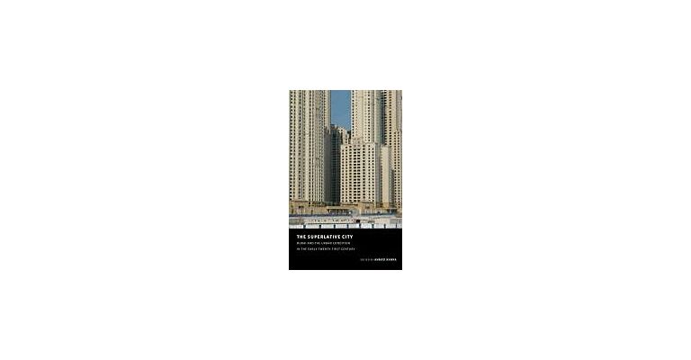 The Superlative City - Dubai and the Urban Concition in the Early Twenty-First Century