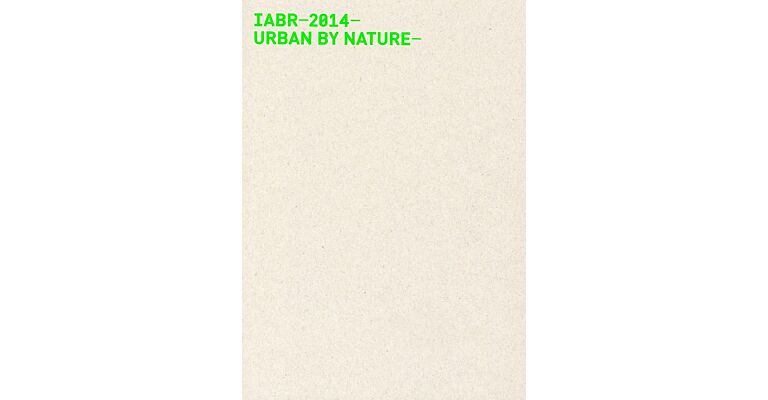 IABR 2014 - Urban by Nature (Ned. Editie)