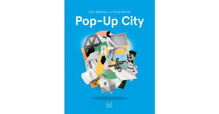 Pop-Up City - City-Making in a Fluid World