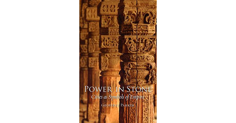 Power in Stone - Cities as Symbols of Empire