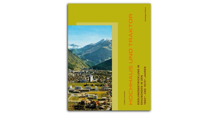 Hochhaus und Traktor - Siedlungsentwicklung in Graubünden in den 1960er und 1970er Jahren