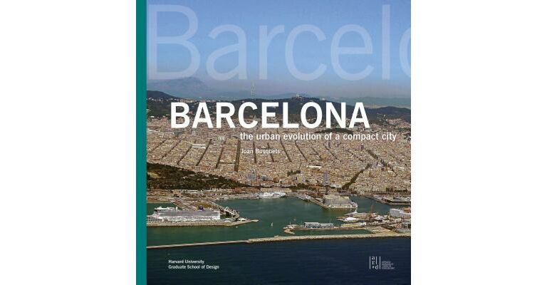 Barcelona - The Urban Evolution of a Compact City