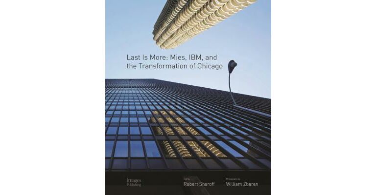 Last is More: Mies, IBM, and the Transformation of Chicago