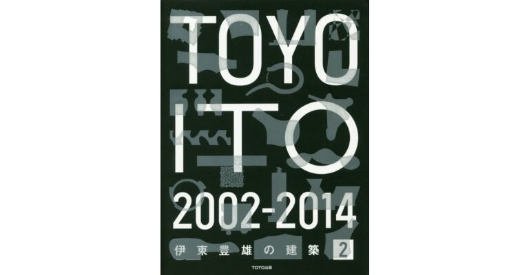 Toyo Ito 2 - 2002-2014