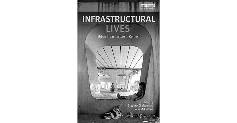 Infrastructural Lives - Urban infrastructure in context