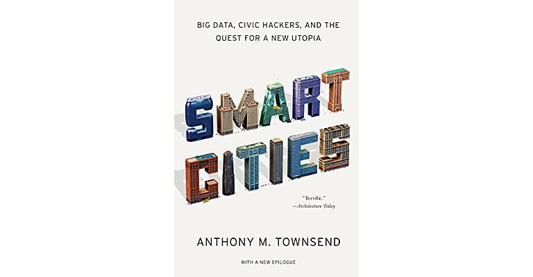 Smart Cities. Big Data, Civic Hackers, and the Quest for a New Utopia