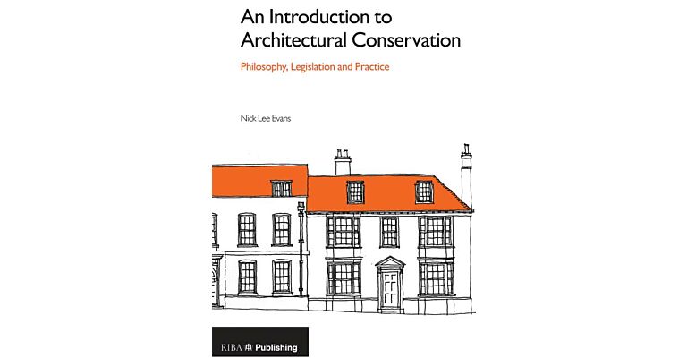 An Introduction to Architectural Conservation - Philosophy, Legislation and Practice