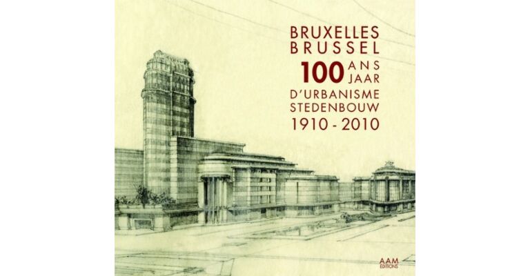 Bruxelles Brussel 100 ans jaar d'Architecture Architectuur 1910-2010