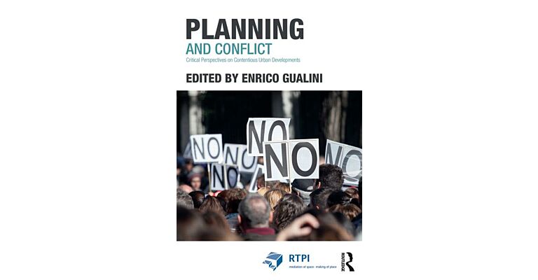 Planning and Conflict - Critical Perspectives on Contentious Urban Developments