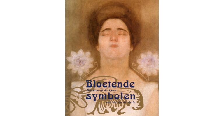 Bloeiende symbolen - Bloemen in de kunst van het fin de siècle