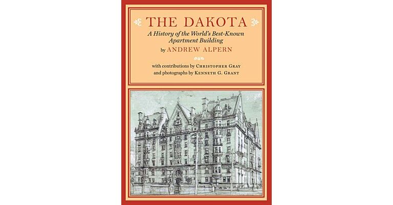 The Dakota - A History of the World's Best-Known Apartment Building