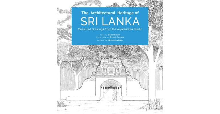 The Architectural Heritage of Sri Lanka - Measured Drawings by the Anjalendran Studio