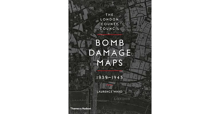 The London County Council Bomb Damage Maps 1939-1945