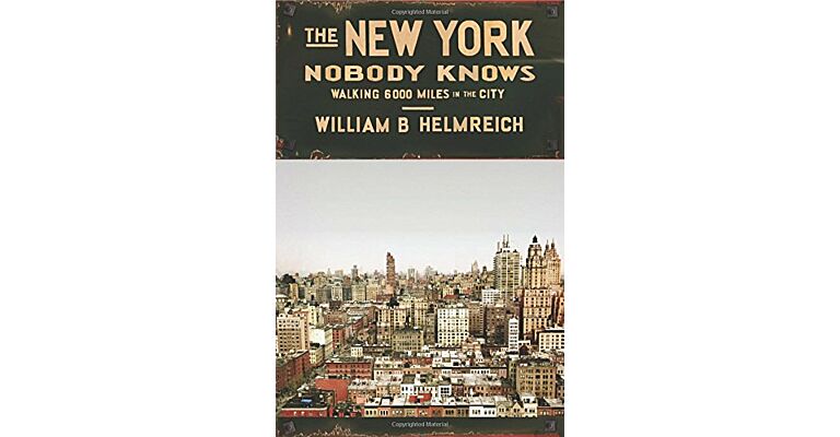 The New York Nobody Knows: Walking 6,000 Miles in the City