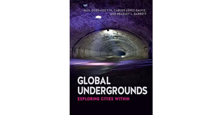 Global Undergrounds - Exploring Cities Within