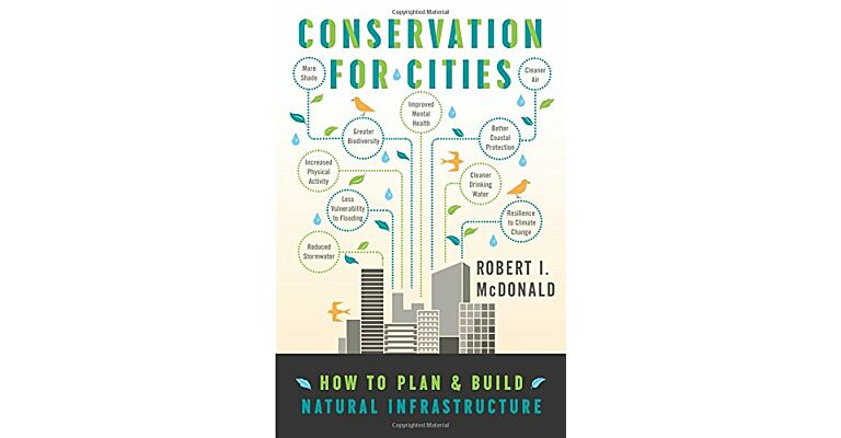 Conservation for Cities: How to Plan & Build Natural Infrastructure