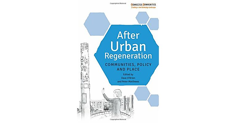 After Urban Regeneration: Communities, Policy and Place