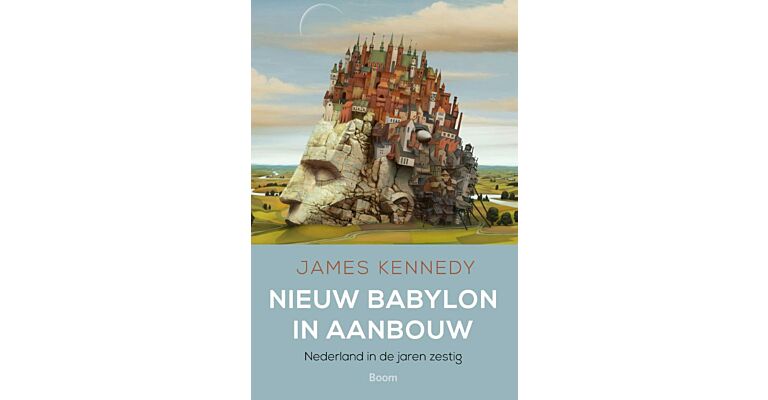 Nieuw Babylon in Aanbouw - Nederland in de jaren Zestig