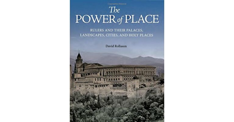 The Power of Place - Rulers and Their Palaces, Landscapes, Cities and Holy Places