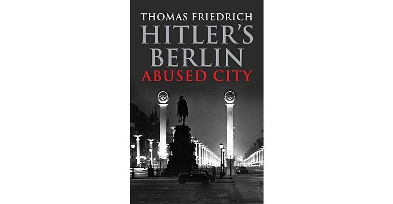 Hitler's Berlin - Abused City (PBK)