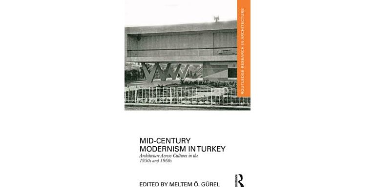 Mid-Century Modernism in Turkey - Architecture Across Cultures in the 1950s and 1960s