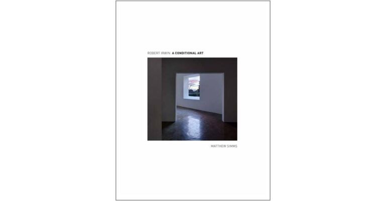 Robert Irwin - A Conditional Art