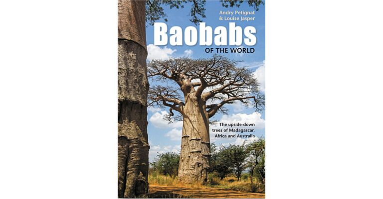 Baobabs of the World - The Upside-Down Trees of Madagascar, Africa and Australia